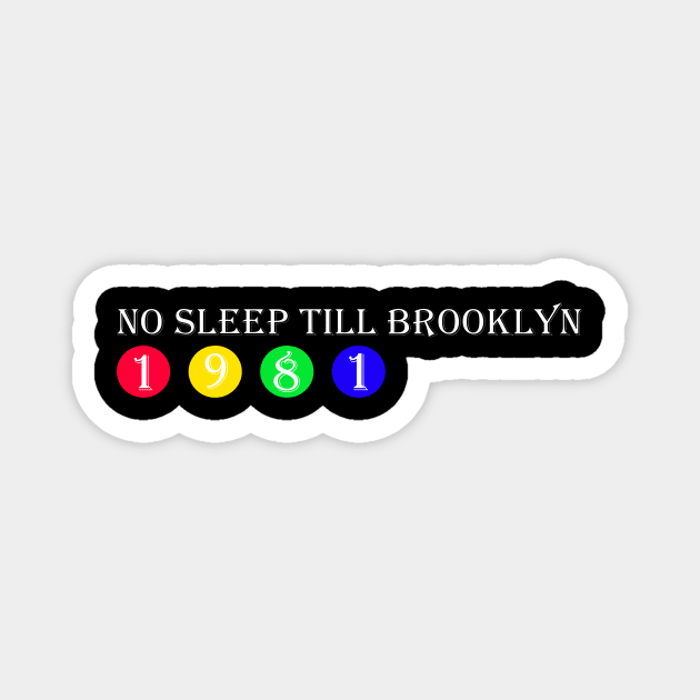 No Sleep Till Brooklyn-1981 Magnet by agu13