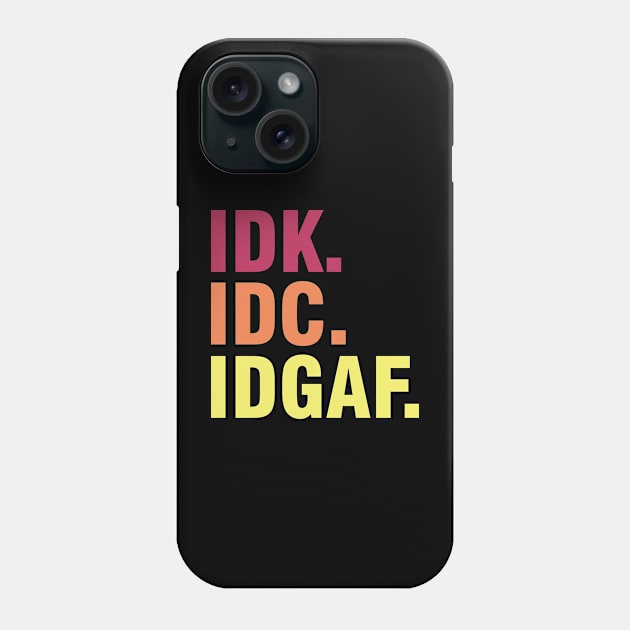 Idk Idc Idgaf Vintage Style Phone Case by storyofluke