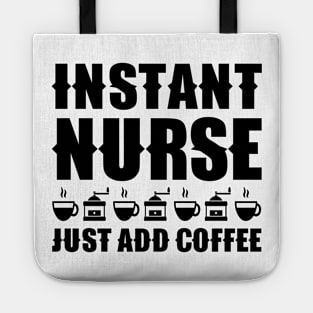 Instant nurse. Just add coffee Tote