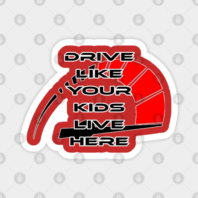 Drive like your kids live here, with rpm Magnet by CarEnthusast