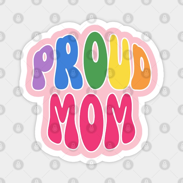 Proud Mom Pride Magnet by Happii Pink