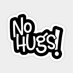 No Hugs - White Letters Magnet