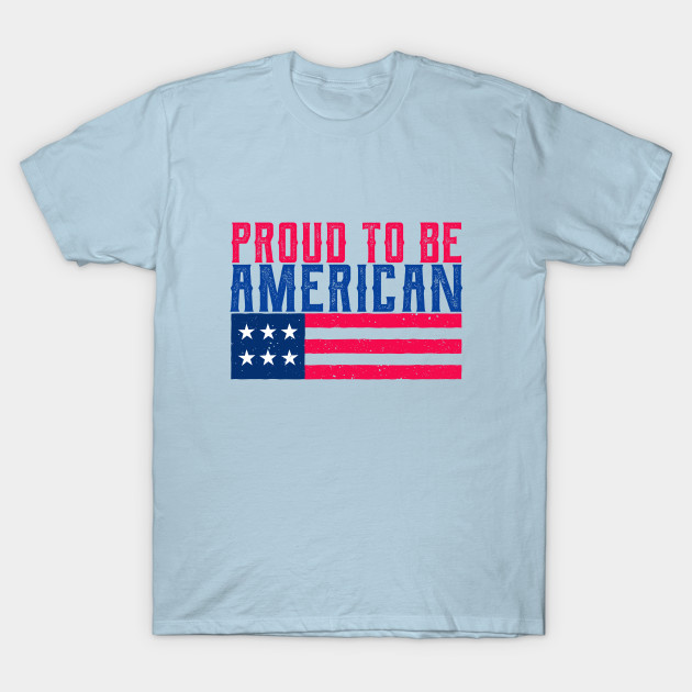 Discover Proud to be American - Proud American - T-Shirt