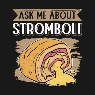 Strombolis Pizza Ask About Stromboli T-Shirt