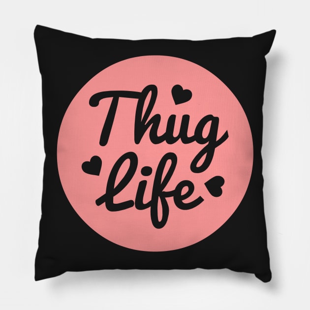 Thug Life Pillow by timbo