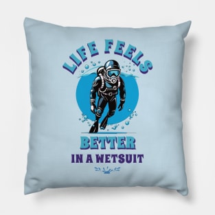 Life is better in a wetsuit Pillow