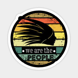 we are the people, origin native american Magnet