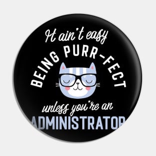 Administrator Cat Lover Gifts - It ain't easy being Purr Fect Pin