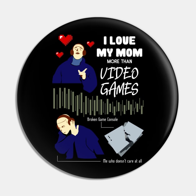 Love My Mom More Than Video Games Funny recolor 02 Pin by HCreatives