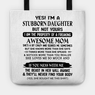 Yes I'm A Stubborn Daughter I'm The Property Of An Awesome Mom Tote