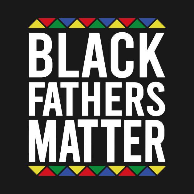 Black Fathers Matter - Black Fathers Matter - Long Sleeve ...