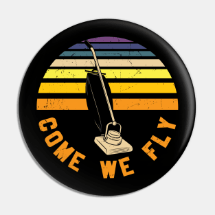 come we fly Pin