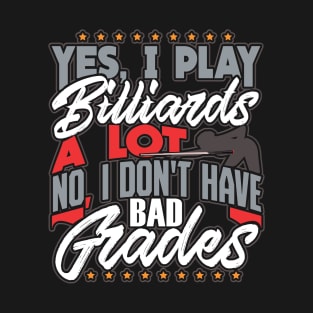 I Play Billiards A Lot I Don't Have Bad Grades T-Shirt