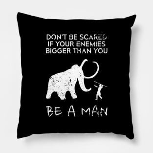 Motivational Hunting Sayings - Dont Be Scared If Your Enemies Bigger Than You Be A Man - Cool Hunter HOBBY-1 Pillow