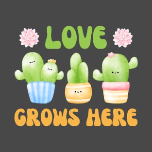 Love Grows Here Watercolor Cacti and Succulents Potted Plants | Perfect for Cactus Lover & Succulent Lover T-Shirt