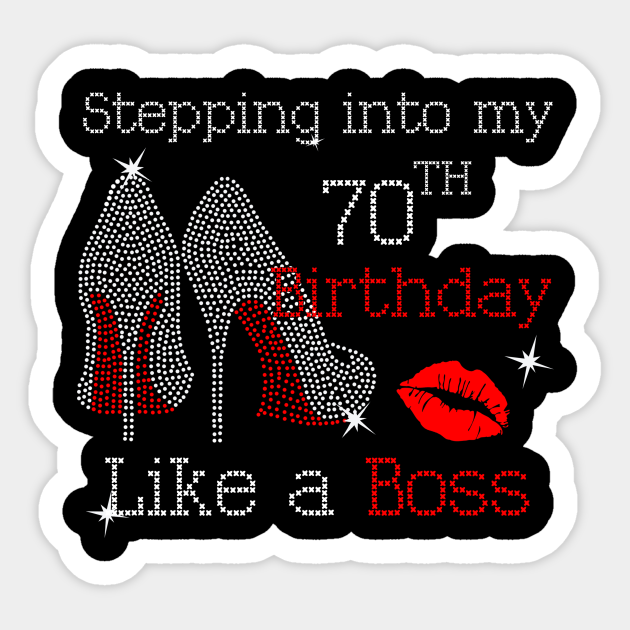 Stepping into my 70th Birthday Like a Boss - Stepping Into My 70th ...