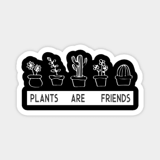 Plants T shirt House Plants T Shirt Plants Are Friends Magnet