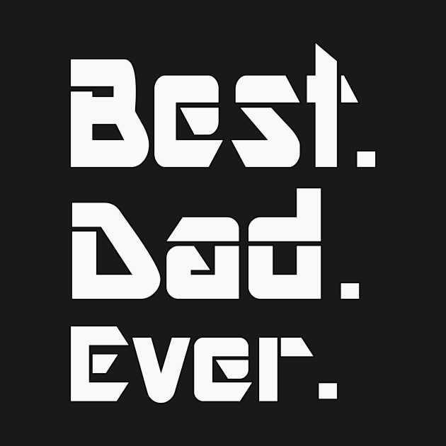 Best dad ever ... T-Shirt by Amazin Store 