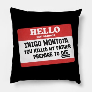 Hello. My name is Inigo Montoya Pillow