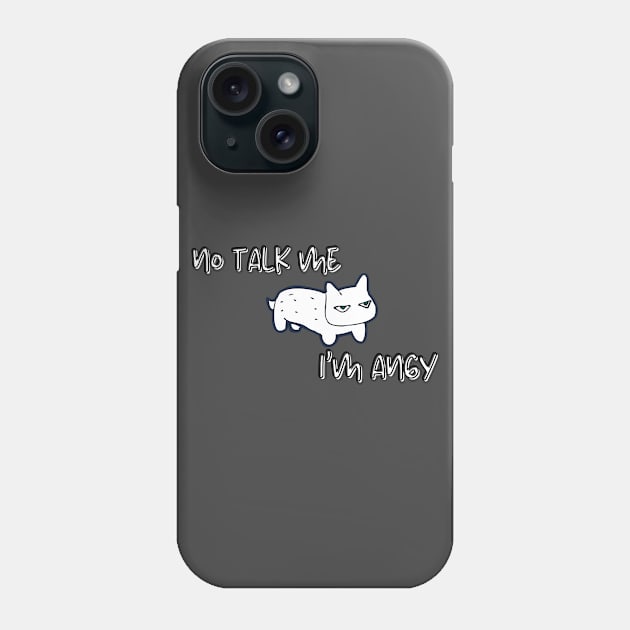 No Talk Me I'm Angy - Angry Cat Phone Case by cheriecho