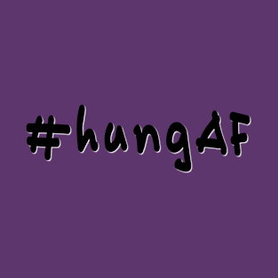 #hungAF - Black Text T-Shirt