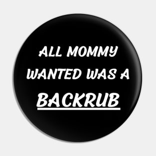 all mommy wanted was a backrub Pin