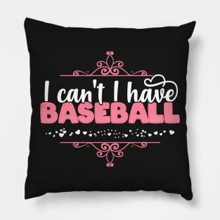 I Can't I Have Baseball - Cute baseball player design Pillow