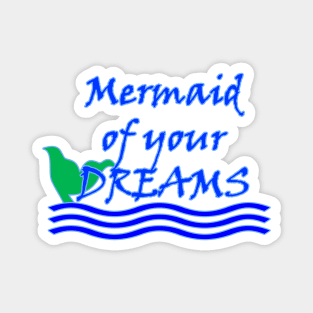 Mermaid of Your Dreams (Blue) Magnet