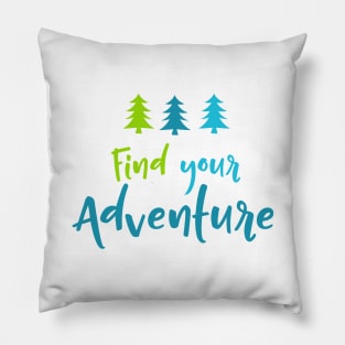 Find Your Adventure, Trees, Wood, Camping, Campers Pillow