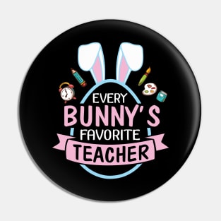 Every Bunny's Favorite Teacher Happy Easter Day Me Students Pin