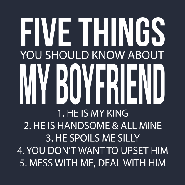 Five Things You Should Know About My Boyfriend 1. He product by nikkidawn74