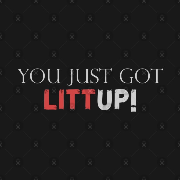 You-Just-Got-Litt-Up by Quincey Abstract Designs