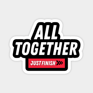 Just Finish- All Together Magnet