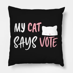 My Cat Says Vote - Cute Cat Says VOTE Pillow