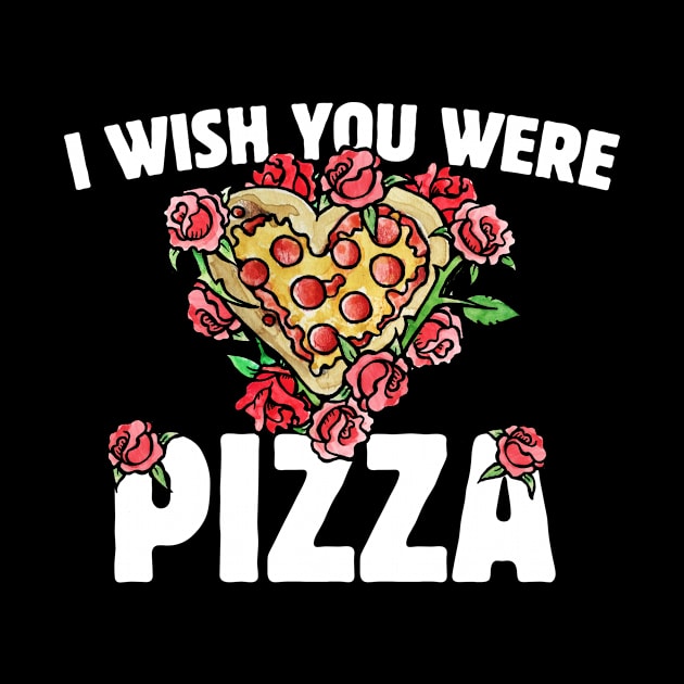 I wish you were pizza by bubbsnugg