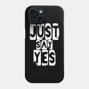 Just Say Yes Positive Thinking Vibes Phone Case