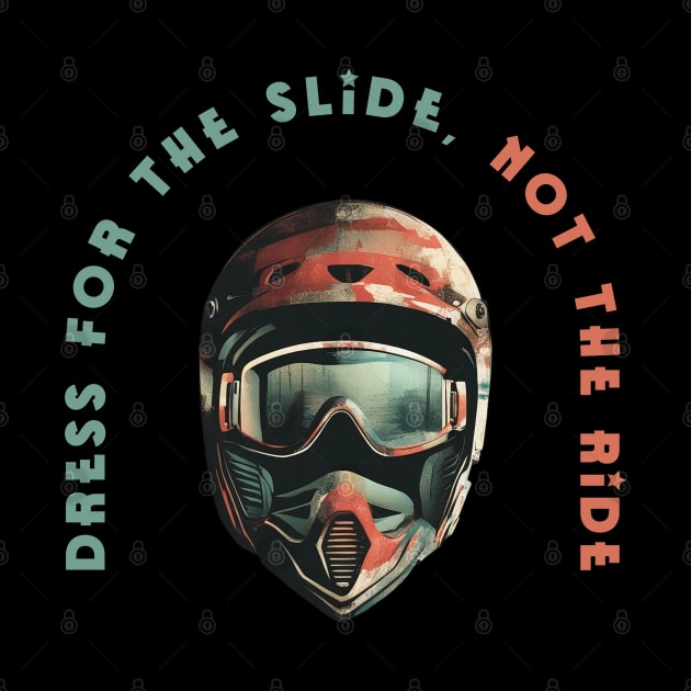 Dress for the slide, not the ride by Bikerkulture