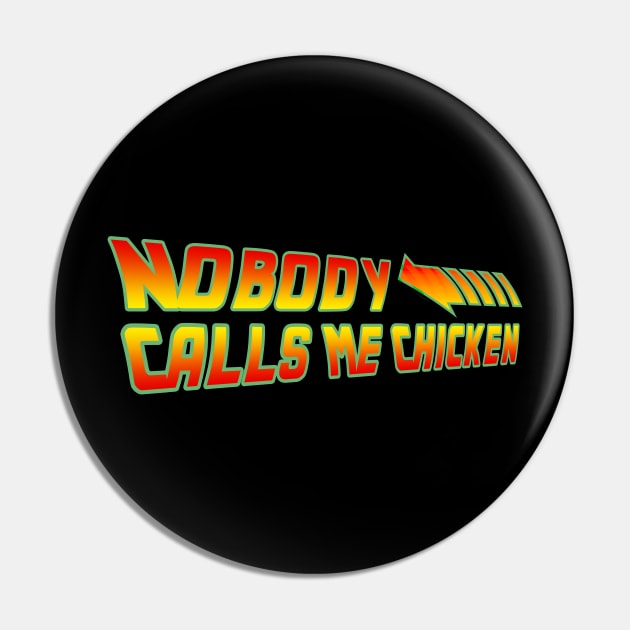 Back To The Future - Nobody calls me chicken Pin by Buff Geeks Art