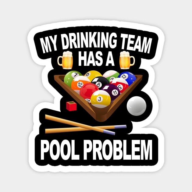 My Drinking Team Has A Pool Problem Magnet by Rumsa