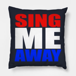 Sing Me Away Pillow