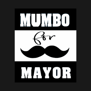 mumbo for mayor T-Shirt