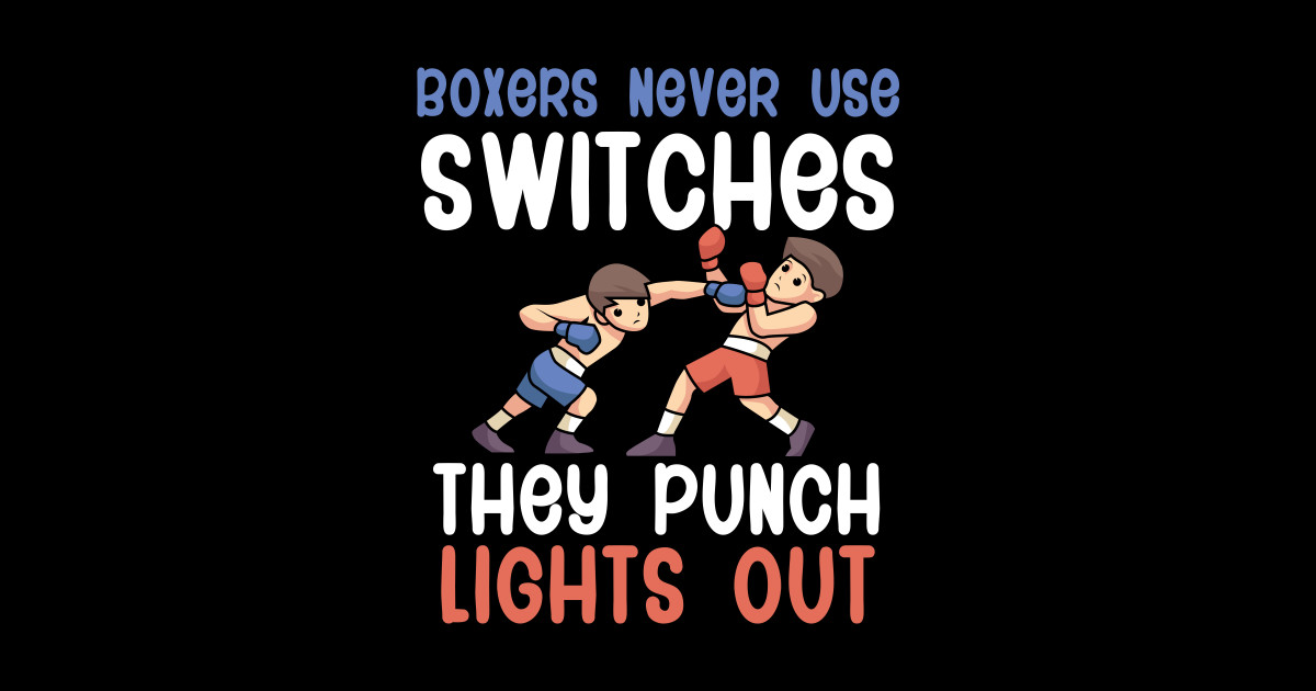 Boxers Never Use Switches They Punch Lights Out Boxing Sticker