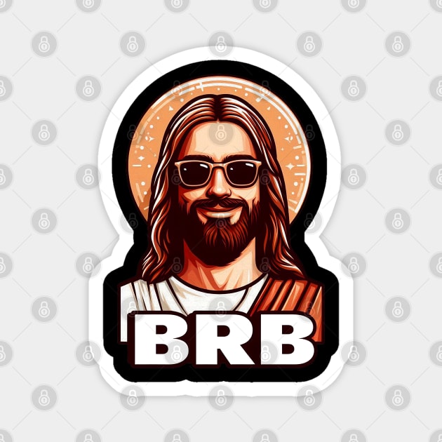 BRB meme Jesus Christ is coming soon Magnet by Plushism