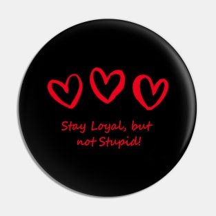 Loyal Heart, But Not Stupid Logo Design Pin