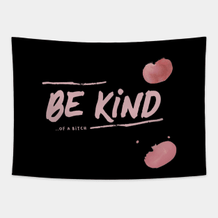 Be Kind Of A Bitch Funny Sarcastic Quote Tapestry