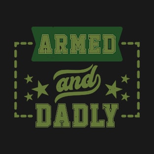 Funny Deadly Father For Fathers Day USA Flag Armed And Dadly T-Shirt