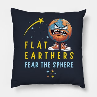 Flat Earthers Fear The Sphere Pillow