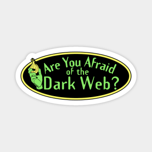 Are You Afraid of the Dark Web? Magnet