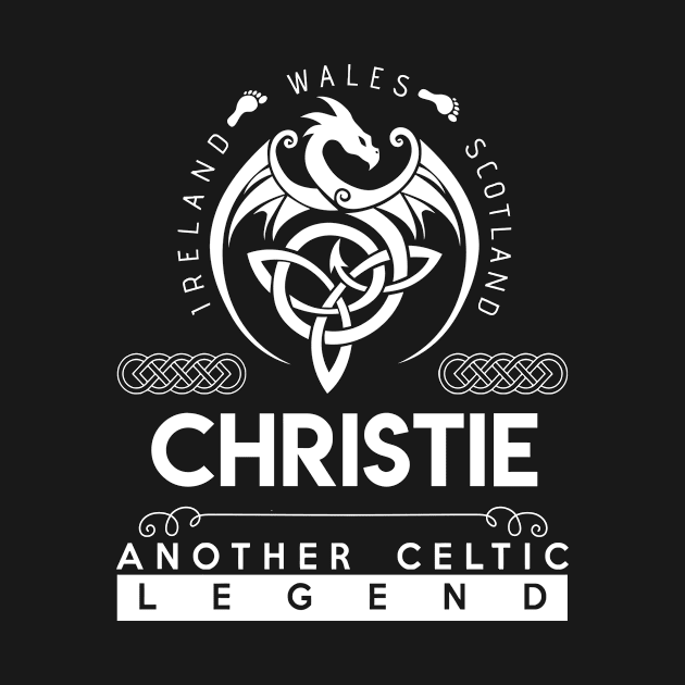 Christie Name T Shirt - Another Celtic Legend Christie Dragon Gift Item by harpermargy8920