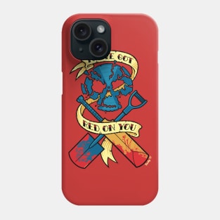 You've Got Red on You... Phone Case